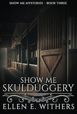Show Me Skullduggery - Ellen E. Withers