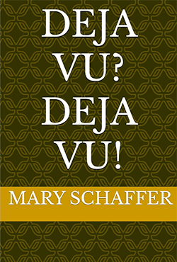 Mary Schaffer - Deja Vu? Deja Vu!