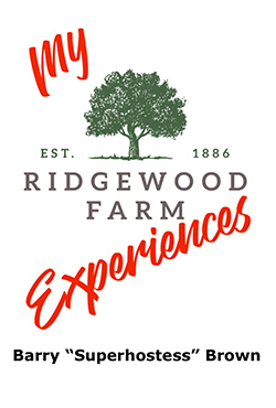 My Ridgewood Farm Experiences - Barry Brown