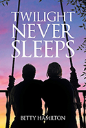 Twilight Never Sleeps - Betty Hamilton